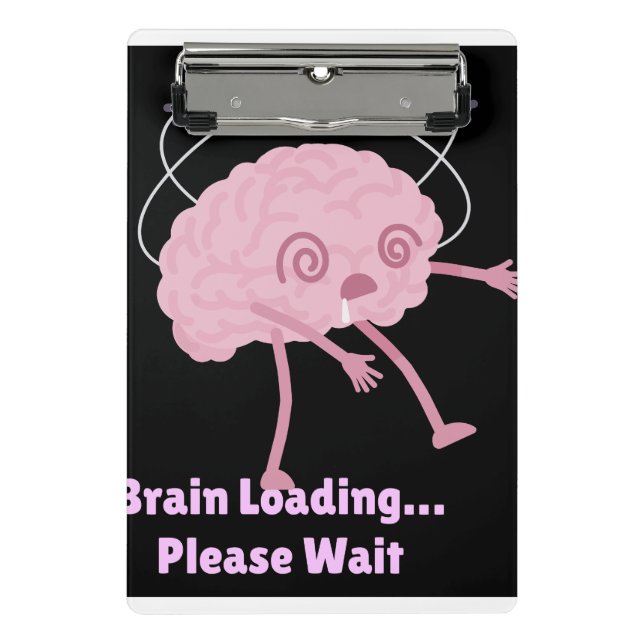Brain Loading… Please Wait – Funny Comic Doodle Mini Clipboard (Front)