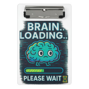 Brain Loading… Please Wait  Mini Clipboard