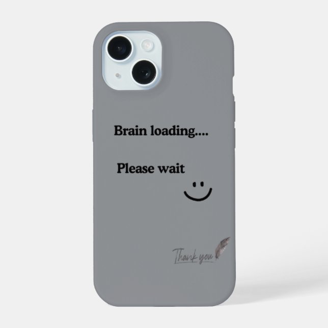 Brain Loading Please Wait – Trendy Grey iPhone 15  Case (Back)