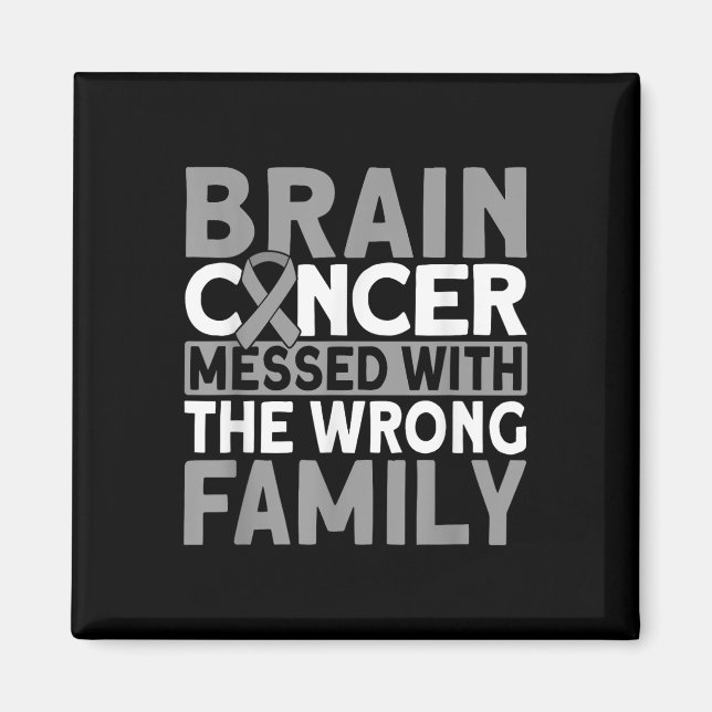 Brain Messed With The Wrong Family Brain Cancer  Magnet (Front)
