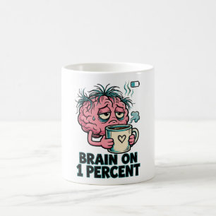 Brain On 1 Percent Funny Tired Brain Coffee Mug