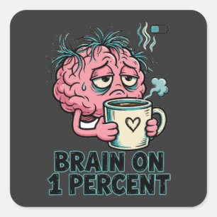 Brain On 1 Percent Funny Tired Brain Coffee Square Sticker