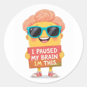 Brain on Pause: This Is Me! Now Classic Round Sticker