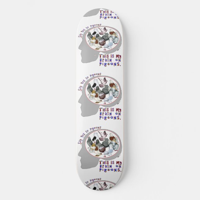 Brain On Pigeons Skateboard (Front)