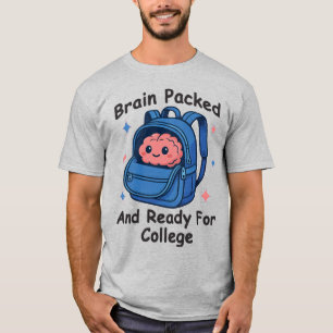 “Brain Packed and Ready For College” Brain Pun T-Shirt