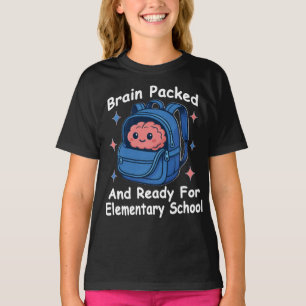 “Brain Packed and Ready For Elementary School" T-Shirt