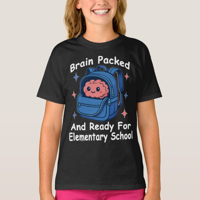 “Brain Packed and Ready For Elementary School" T-Shirt (Front)