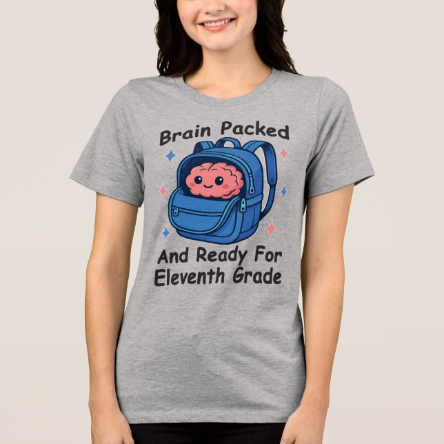 “Brain Packed and Ready For Eleventh Grade” Brain Tri-Blend Shirt (Front)