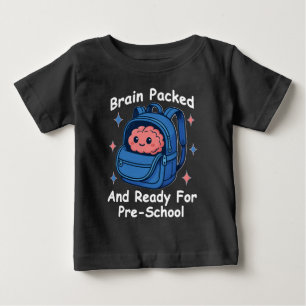 “Brain Packed and Ready For Pre-School” Brain Baby T-Shirt
