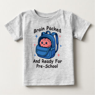 “Brain Packed and Ready For Pre-School” Brain Baby T-Shirt