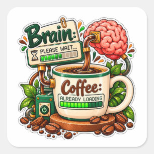 Brain Please Wait Coffee Already Loading Square Sticker