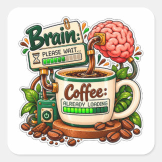 Brain Please Wait Coffee Already Loading  Square Sticker