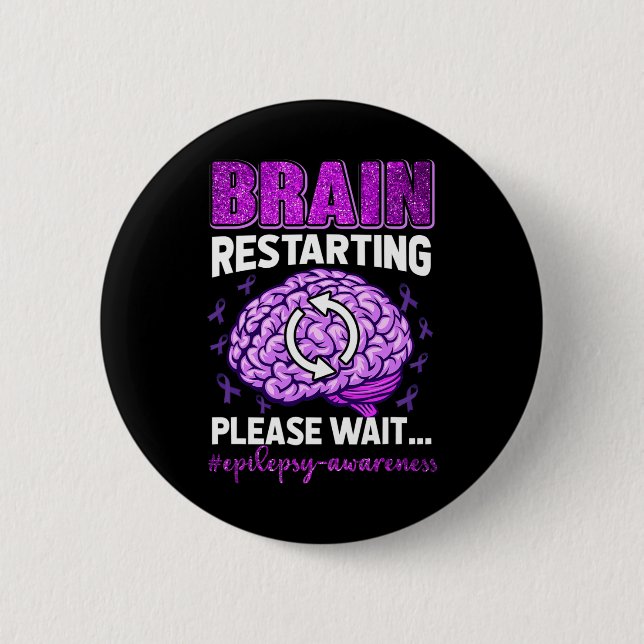 Brain Restarting Please Wait Epilepsy Awareness  6 Cm Round Badge (Front)