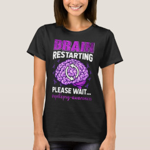 Brain Restarting Please Wait Epilepsy Awareness T-Shirt