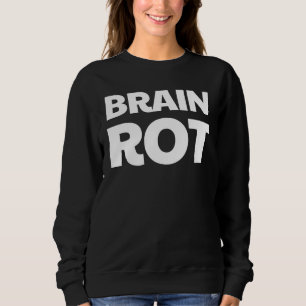 Brain Rot #2 Sweatshirt