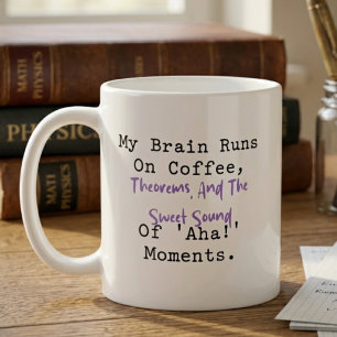 Brain Runs on Coffee Theorems Aha Moments Mug