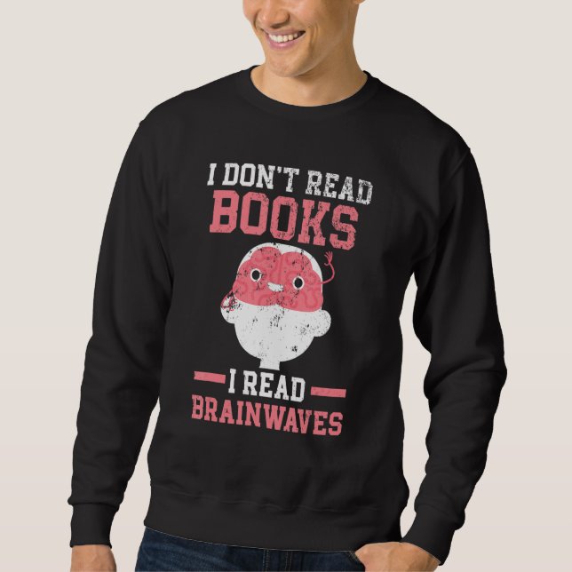 Brain Science Neurology Neuroscience Neuroscientis Sweatshirt (Front)