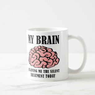 Brain Silent Treatment Funny Mug