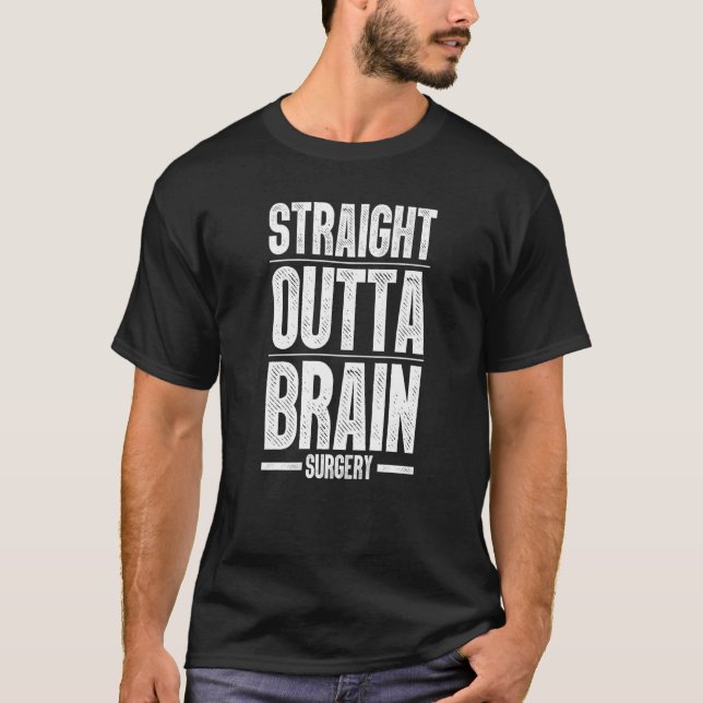 Brain Surgery For Men Women Hospital Neurosurgery  T-Shirt (Front)