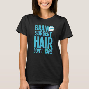Brain Surgery For Men Women Neurosurgery Recovery  T-Shirt