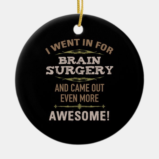 Brain Surgery Recovery Humour Ceramic Ornament (Front)