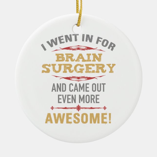 Brain Surgery Recovery Humour Ceramic Ornament (Front)