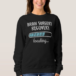 Brain Surgery Recovery Loading Family Friends Humo Sweatshirt