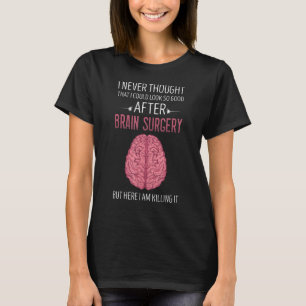 Brain Surgery Warrior I Never Thought That I Could T-Shirt