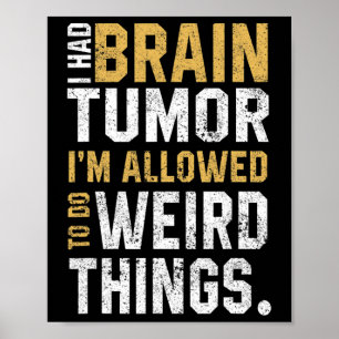 Brain Tumour Awareness Aneurysm I Had A Brain Tumo Poster