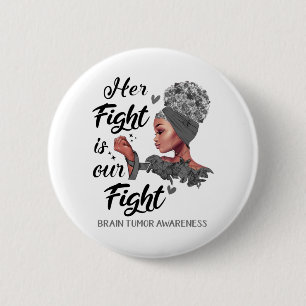 Brain Tumour Awareness Her Fight Is Our Fight 6 Cm Round Badge