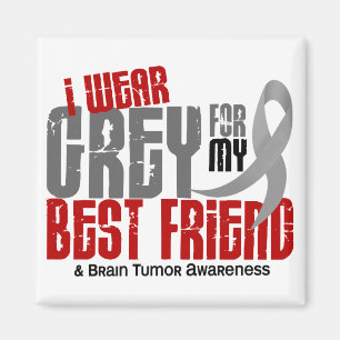 Brain Tumour I Wear Grey For My Best Friend 6.2 Magnet