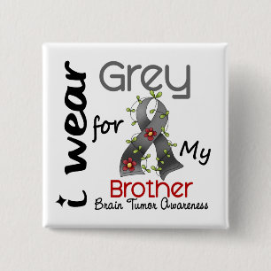 Brain Tumour I Wear Grey For My Brother 43 15 Cm Square Badge