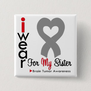 Brain Tumour I Wear Grey Ribbon For My Sister 15 Cm Square Badge