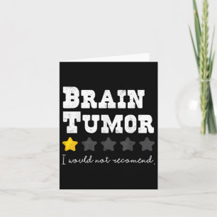 Brain Tumour I Would Not Recommend Support Tumour Card