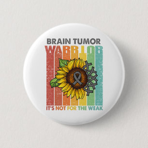 Brain Tumour Warrior It's Not For The Weak 6 Cm Round Badge