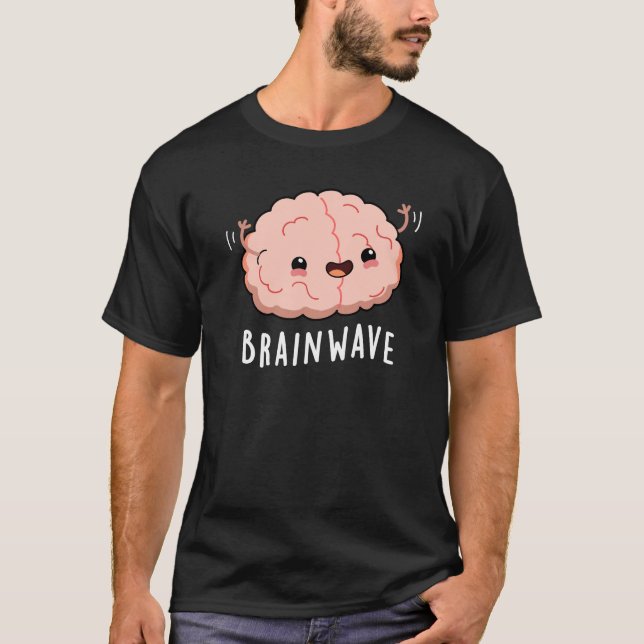 Brain Wave Funny Anatomy Pun Dark BG T-Shirt (Front)