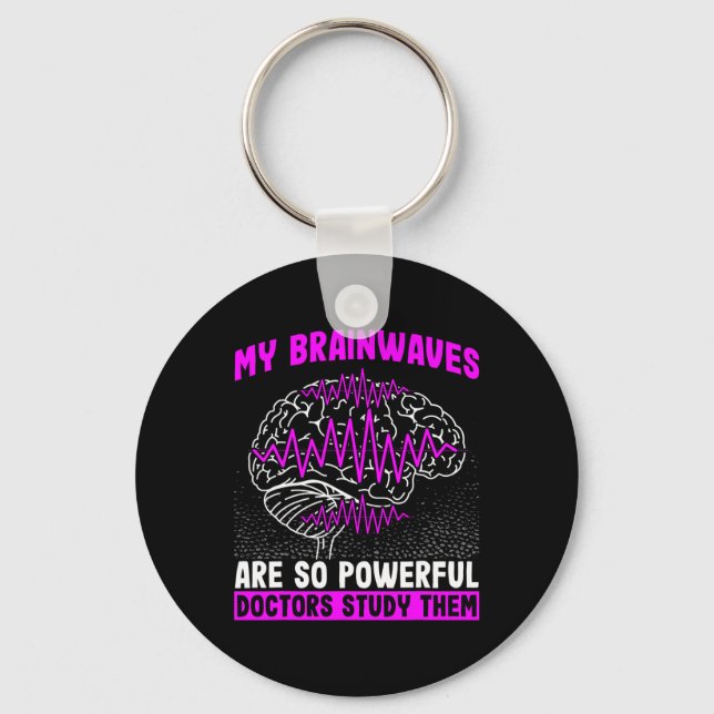 Brain Waves Are So Powerful Doctors Study Them Epi Key Ring (Front)