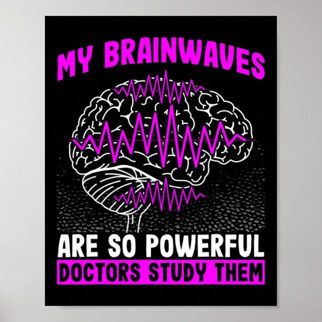 Brain Waves Are So Powerful Doctors Study Them Epi Poster (Front)