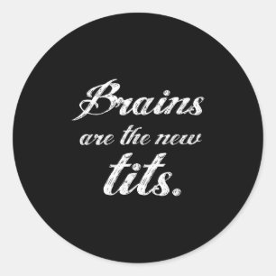 Brains Are The New Funny Feminist Litical Quote Classic Round Sticker