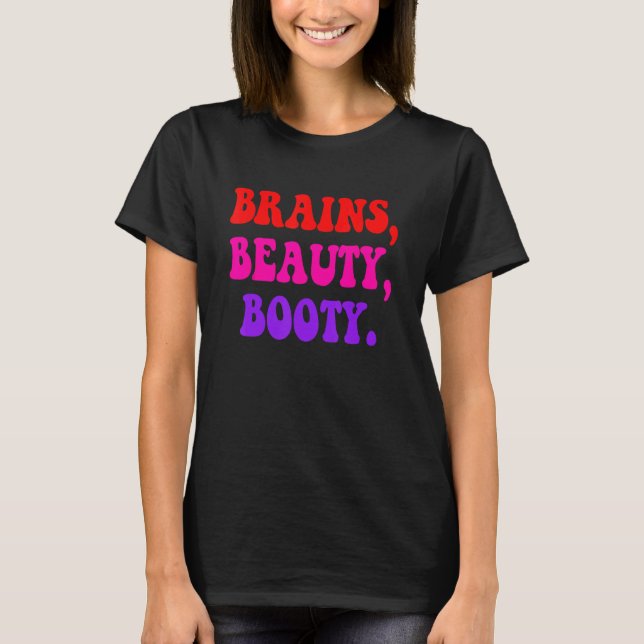 Brains Beauty Booty Apparel T-Shirt (Front)