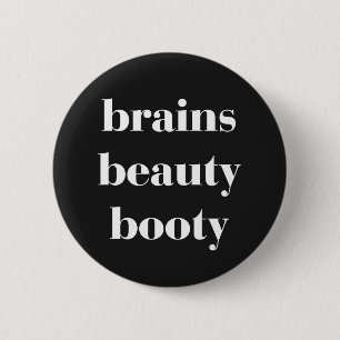 Brains Beauty Booty Funny Quote 6 Cm Round Badge