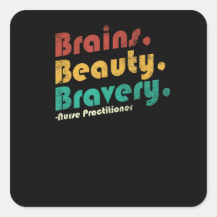 Brains Beauty Bravery Nurse Practitioner Retro Sty Square Sticker
