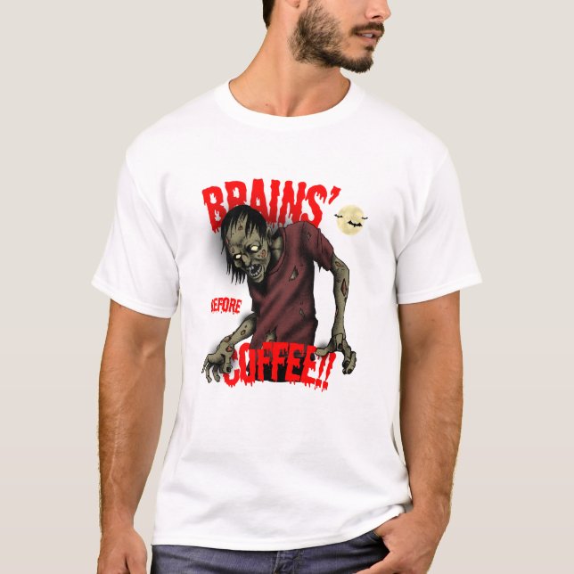 Brains before coffee zombie tee (Front)