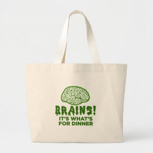 Brains, It's What's For Dinner Large Tote Bag