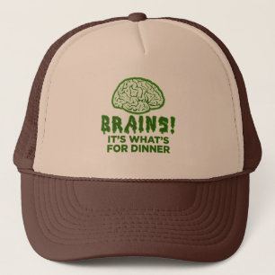 Brains, It's What's For Dinner Trucker Hat