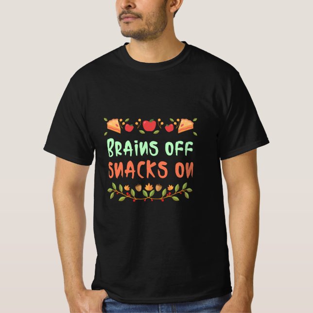 Brains Off snacks on-school lunch break t-shirt (Front)