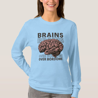 Brains Over Bordome T-Shirt