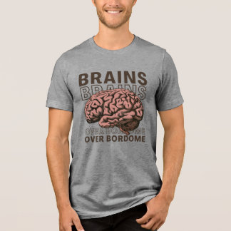 Brains Over Bordome Tri-Blend Shirt