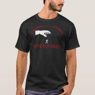 Brainwashed Gaslighting Is Not Real 3 T-Shirt