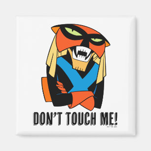 Brak Dont Touch Me  Magnet